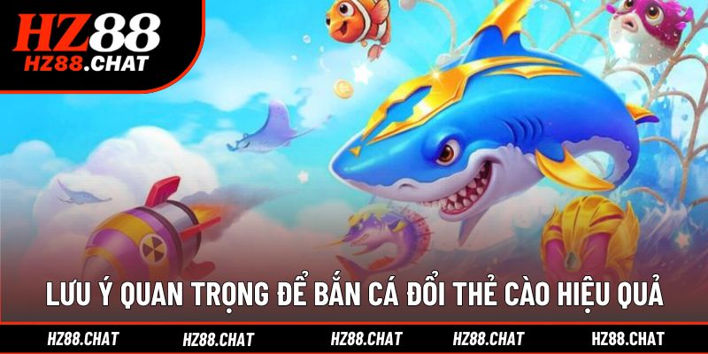 Chia sẻ mẹo giúp bắn cá đổi thẻ hiệu quả hơn