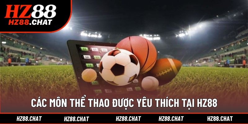 Đa dạng bộ môn cá cược thể thao tại HZ88